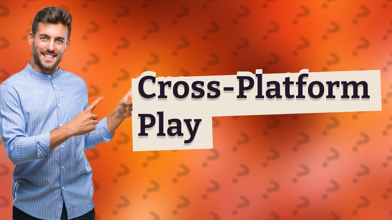 Cross-Platform Play