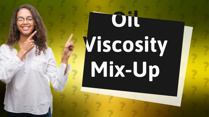 Oil Viscosity Mix-Up