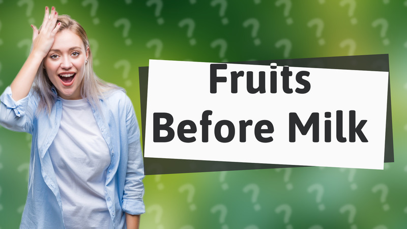 Fruits Before Milk