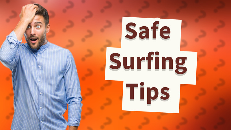 Safe Surfing Tips