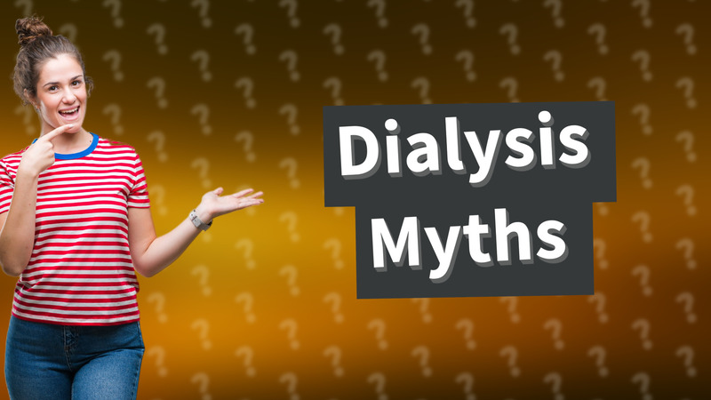 Dialysis Myths