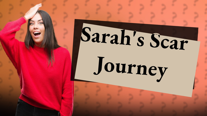 Sarah's Scar Journey