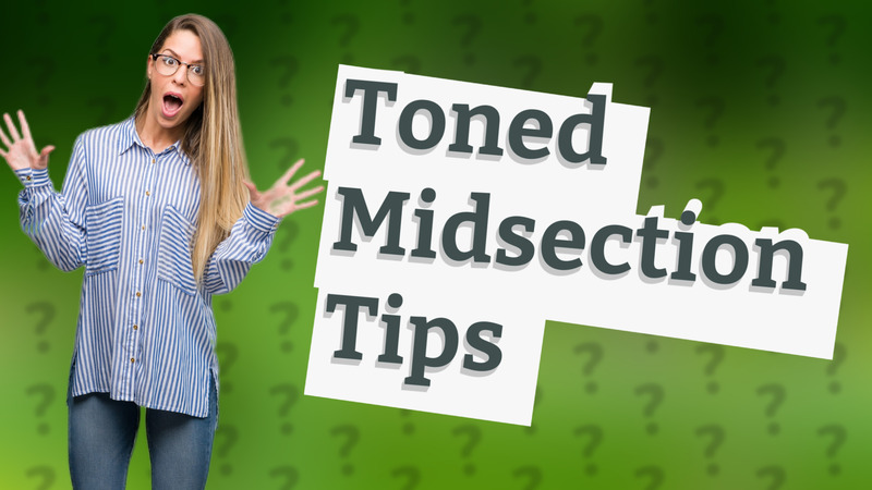 Toned Midsection Tips
