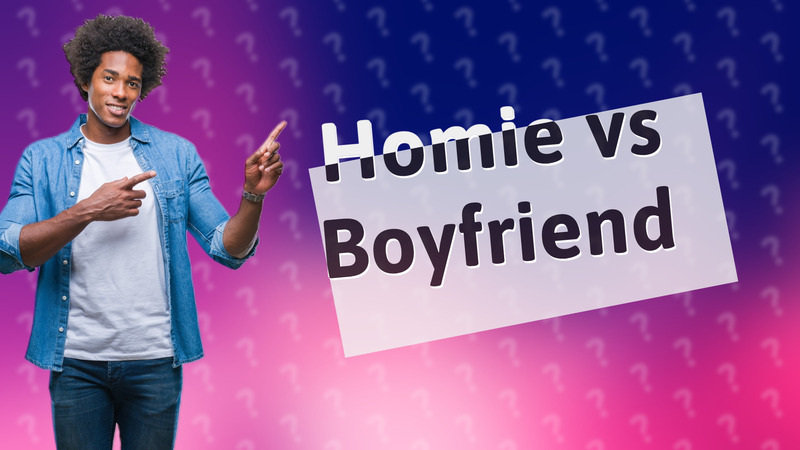 Homie vs Boyfriend
