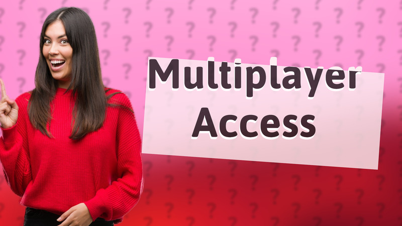 Multiplayer Access