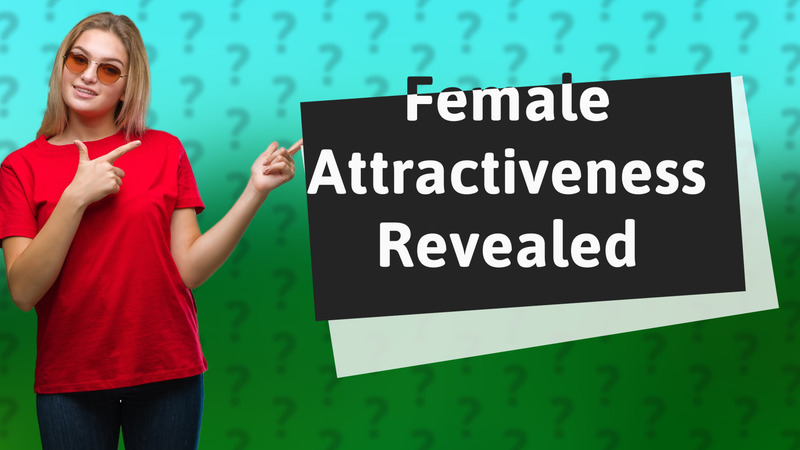 Female Attractiveness Revealed