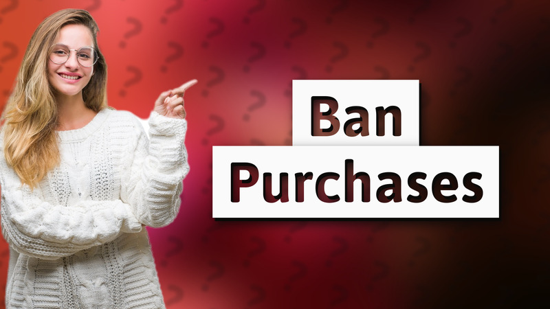 Ban Purchases