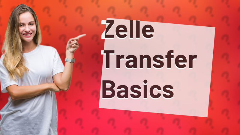 Zelle Transfer Basics