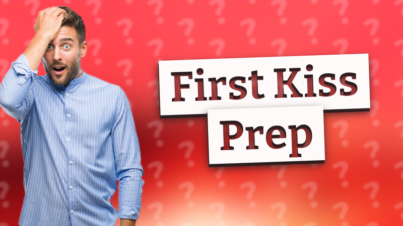 First Kiss Prep