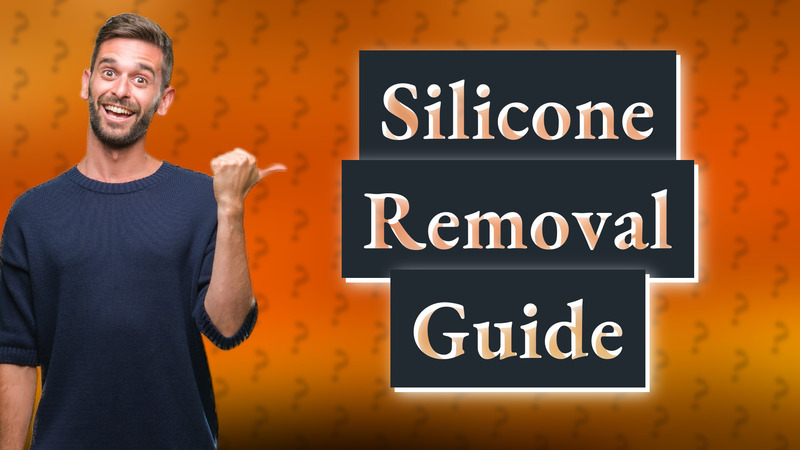 Silicone Removal Guide