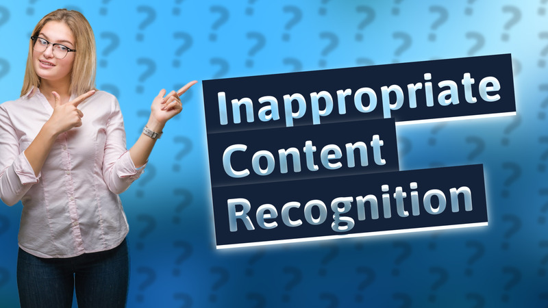 Inappropriate Content Recognition