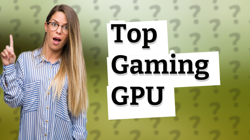 Top Gaming GPU