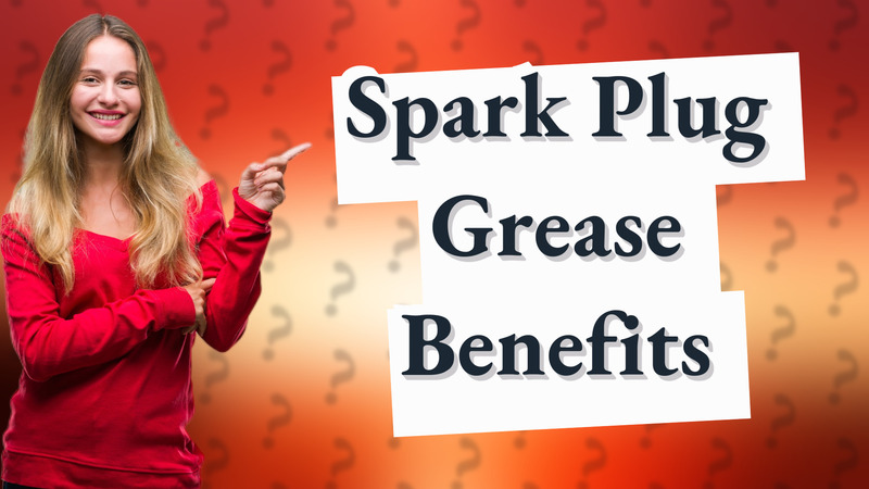 Spark Plug Grease Benefits