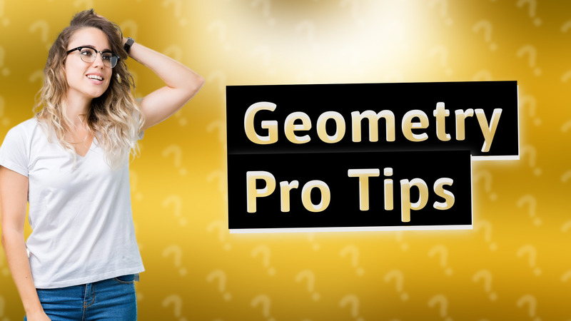 Geometry Pro Tips