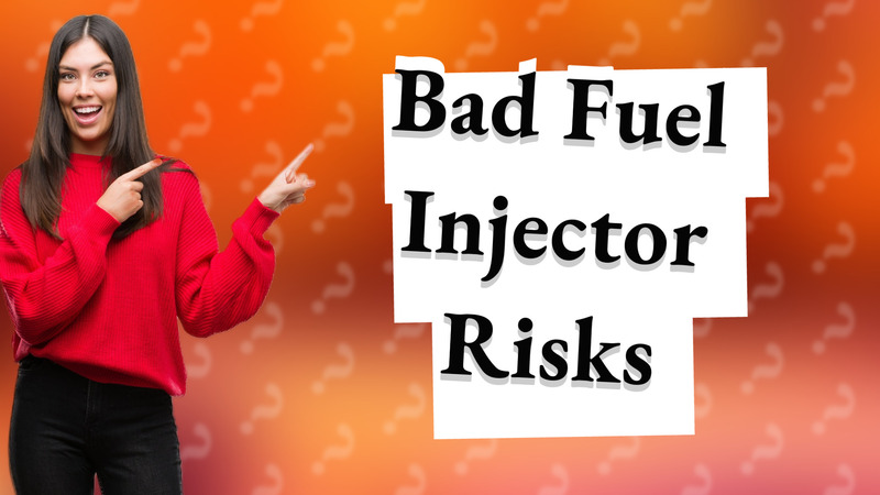 Bad Fuel Injector Risks