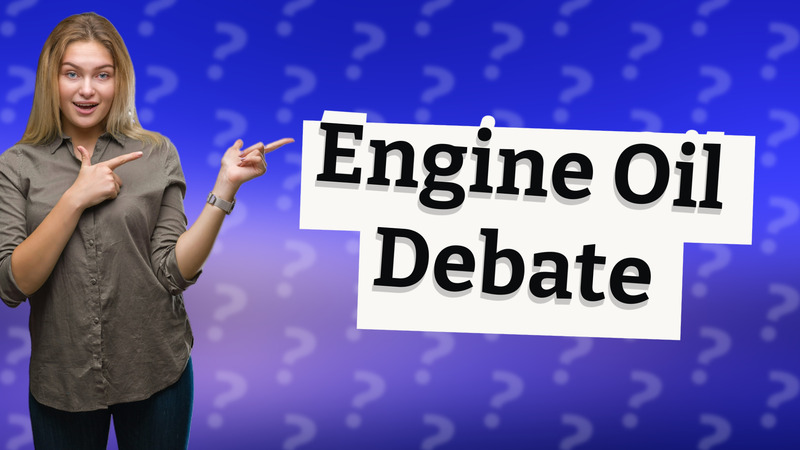 Engine Oil Debate