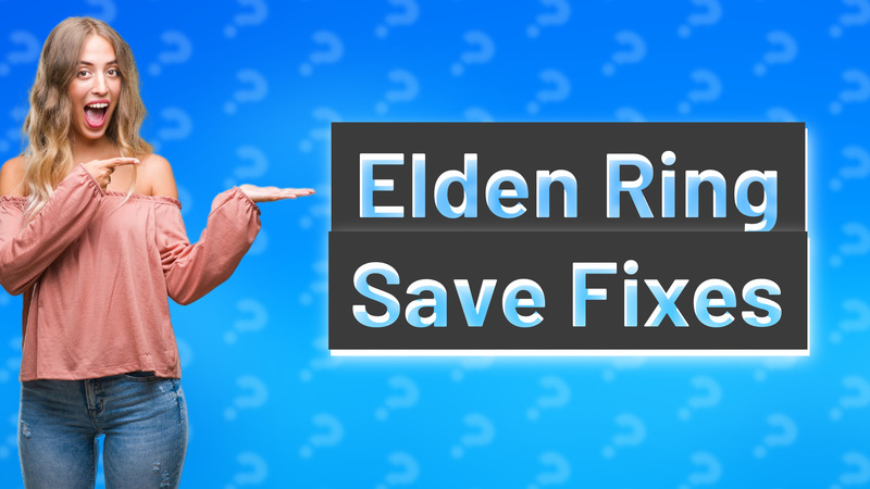 Elden Ring Save Fixes