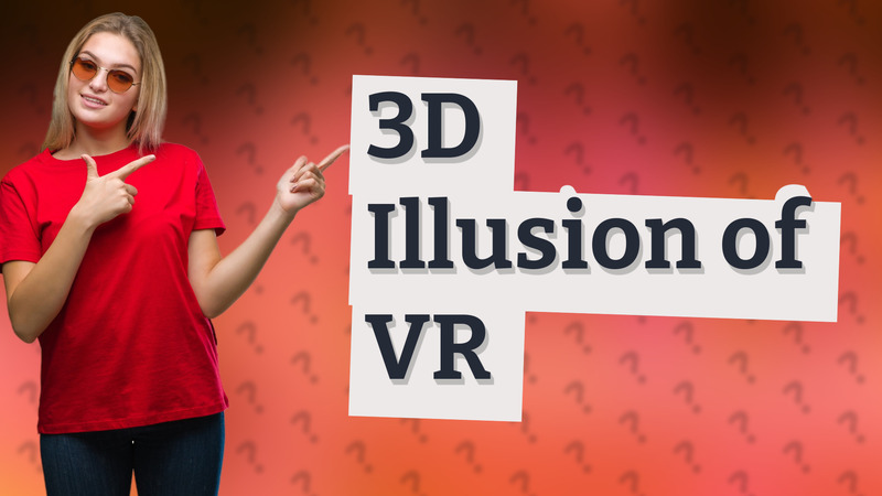 3D Illusion of VR