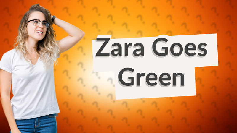 Zara Goes Green
