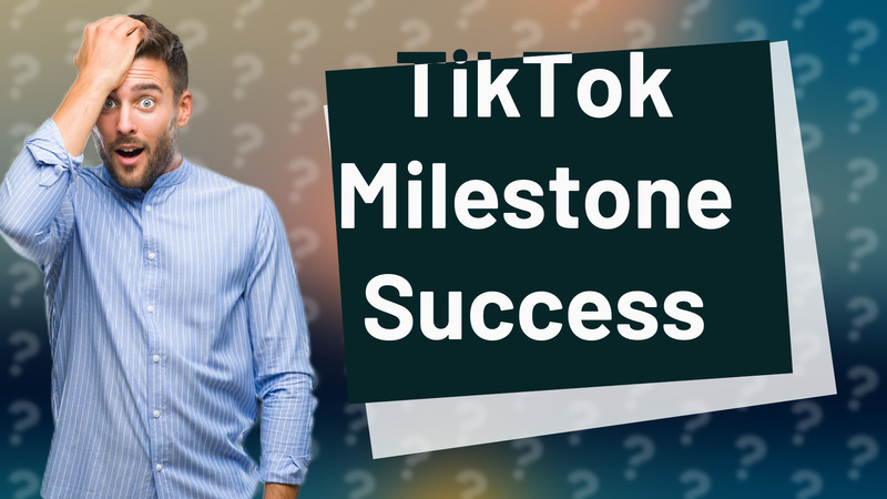 TikTok Milestone Success