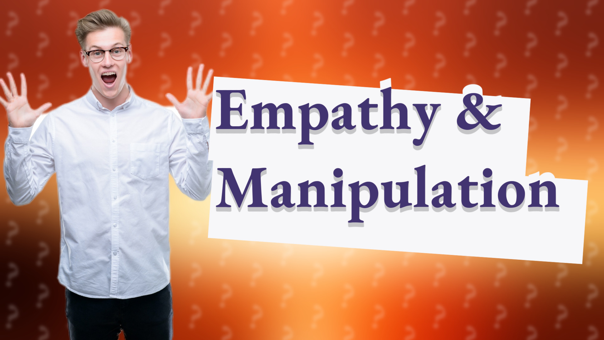Empathy & Manipulation