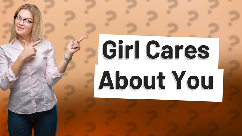 Girl Cares About You