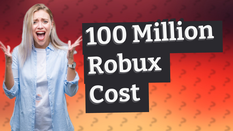 100 Million Robux Cost