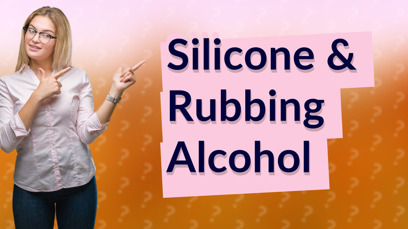 Silicone & Rubbing Alcohol