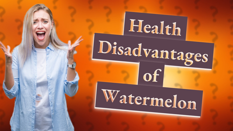 Health Disadvantages of Watermelon