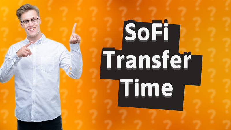 SoFi Transfer Time