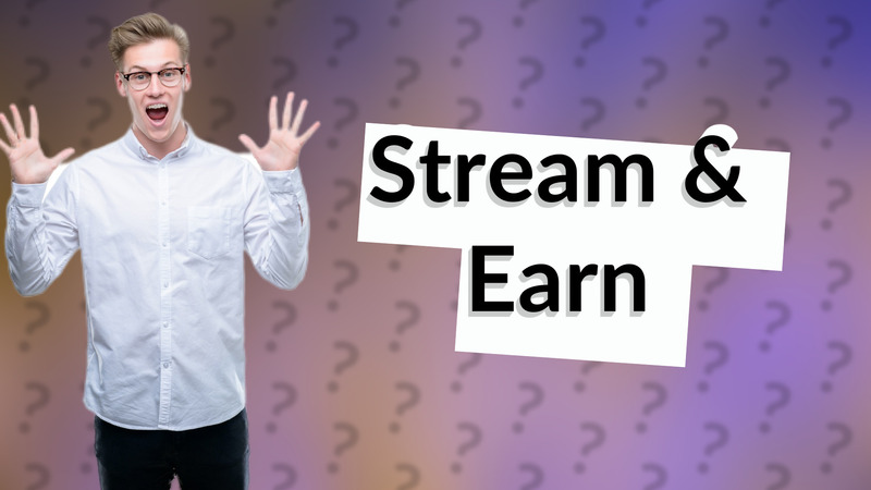 Stream & Earn
