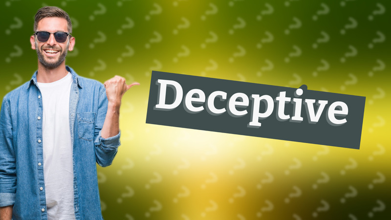 Deceptive