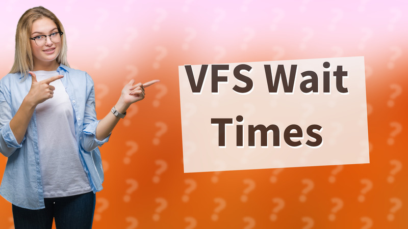 VFS Wait Times