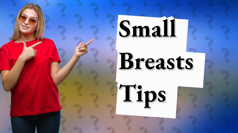 Small Breasts Tips