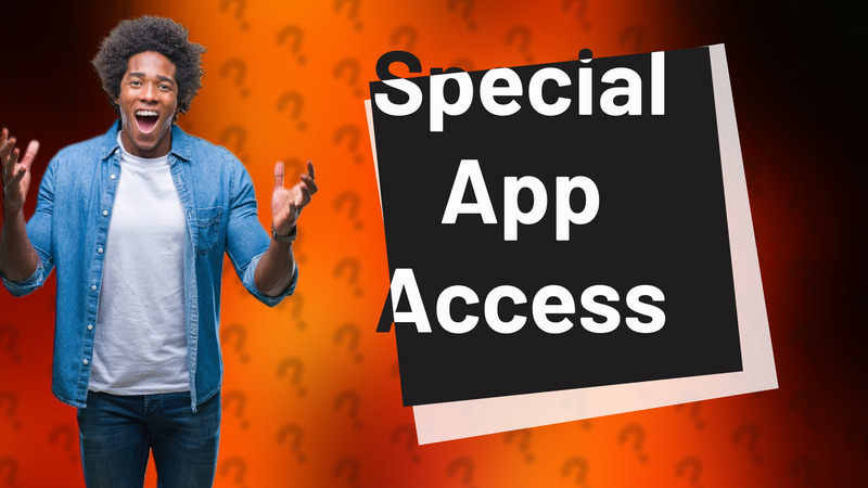 Special App Access