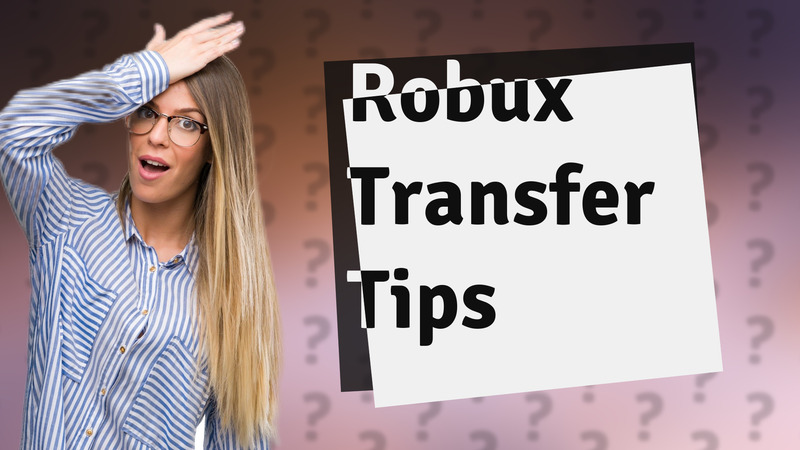 Robux Transfer Tips