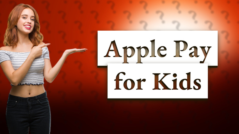 Apple Pay for Kids