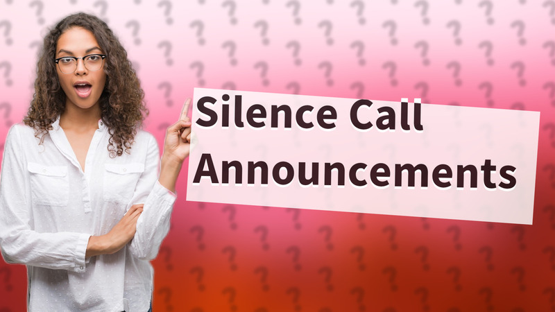 Silence Call Announcements