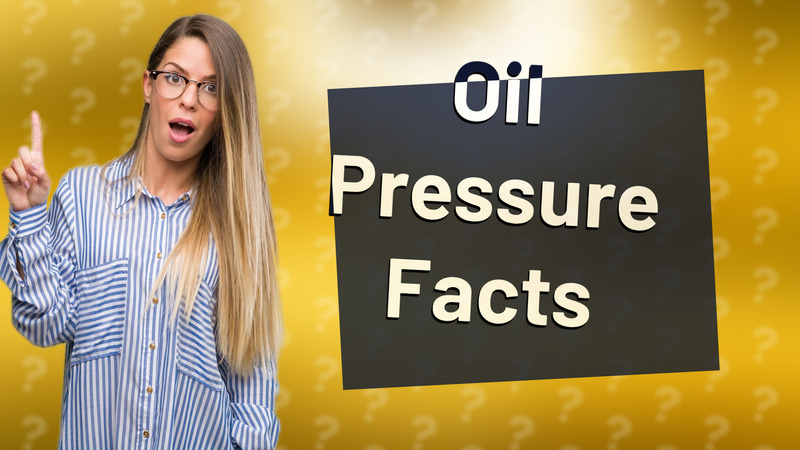 Oil Pressure Facts
