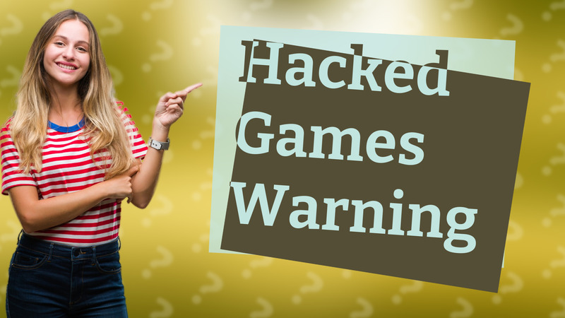 Hacked Games Warning