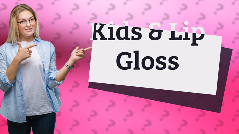 Kids & Lip Gloss