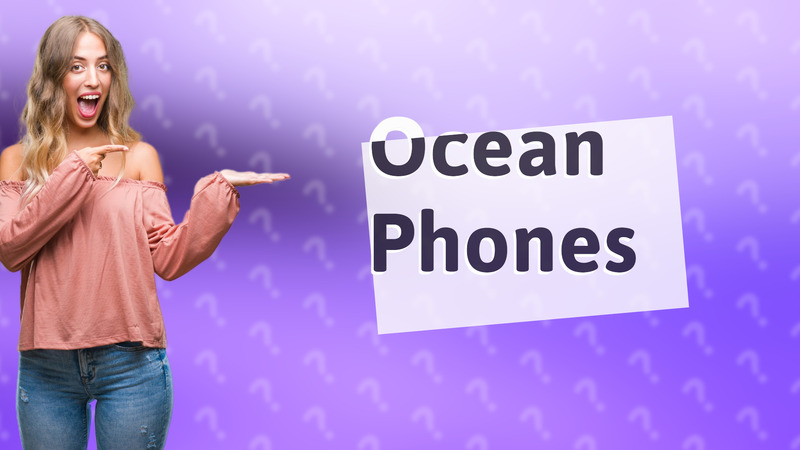 Ocean Phones
