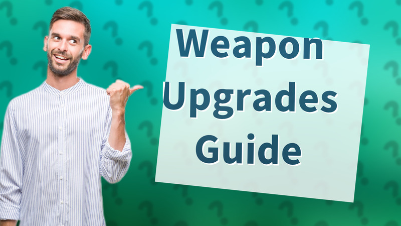 Weapon Upgrades Guide