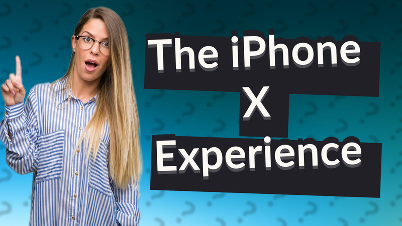 The iPhone X Experience