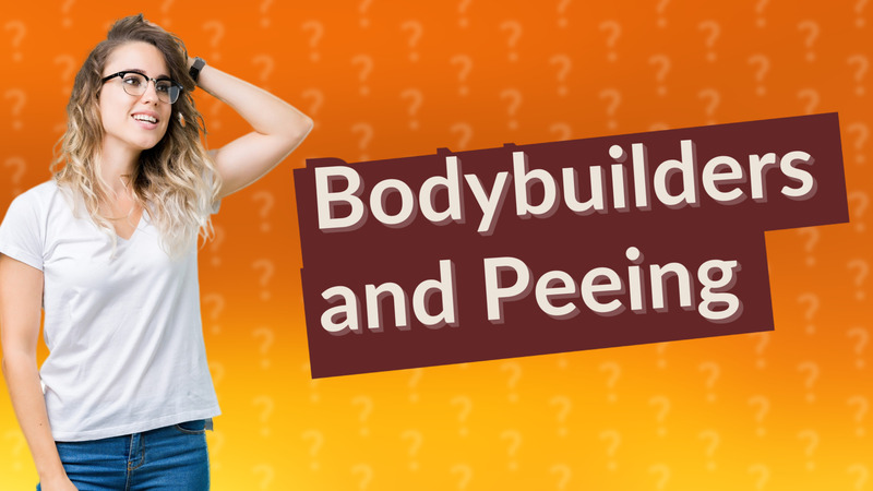 Bodybuilders and Peeing
