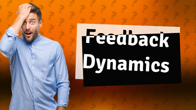 Feedback Dynamics