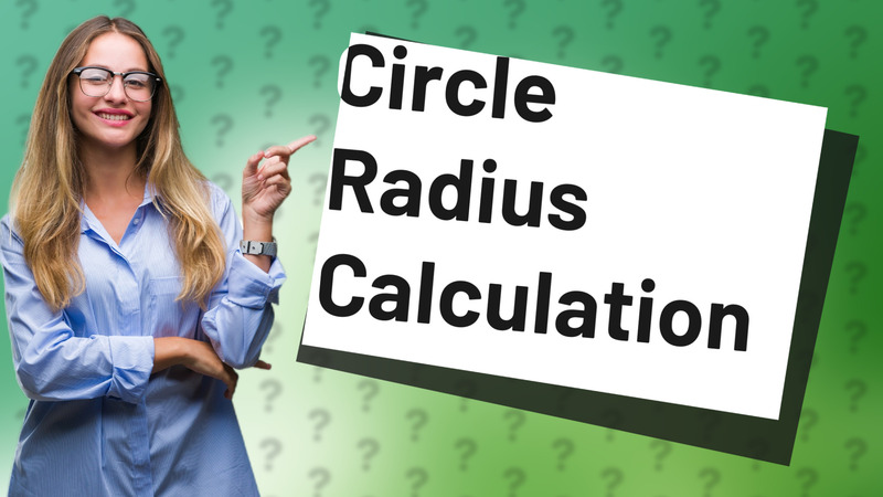 Circle Radius Calculation