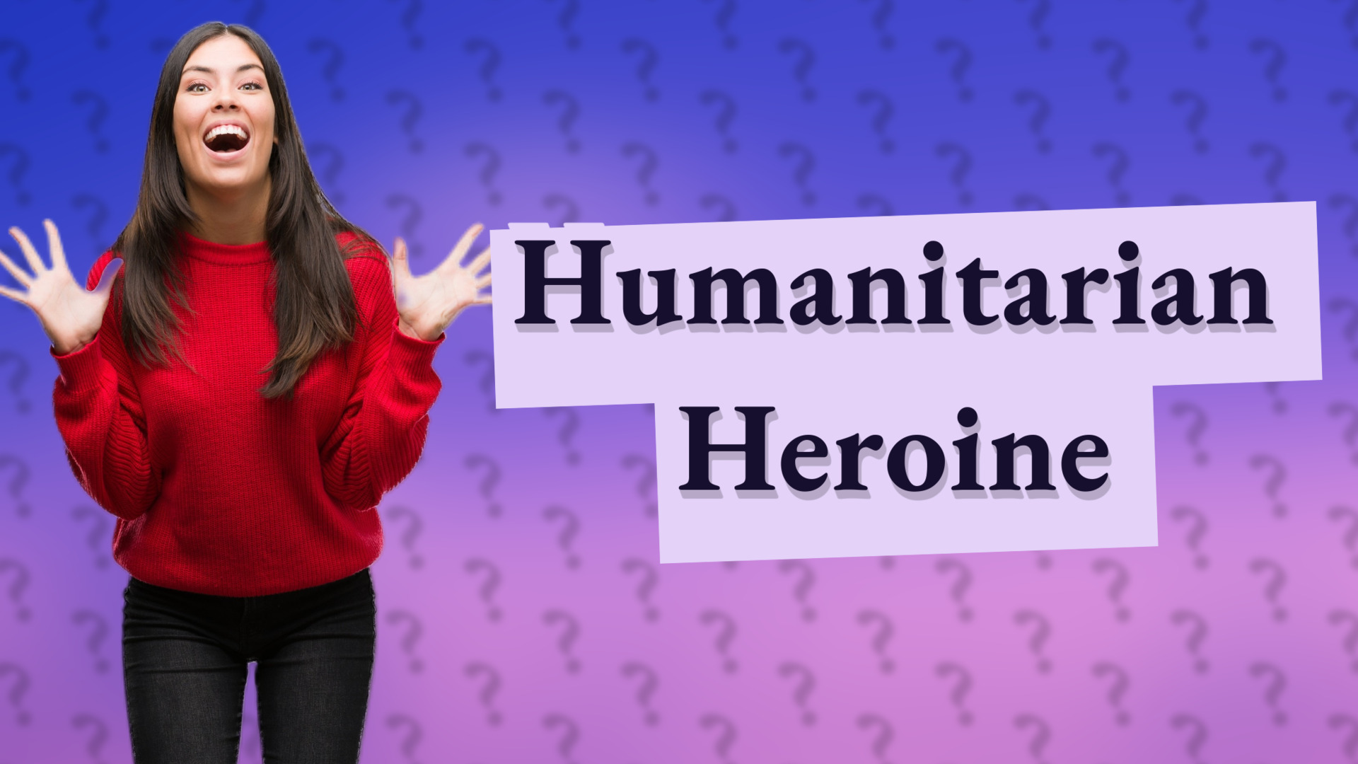 Humanitarian Heroine