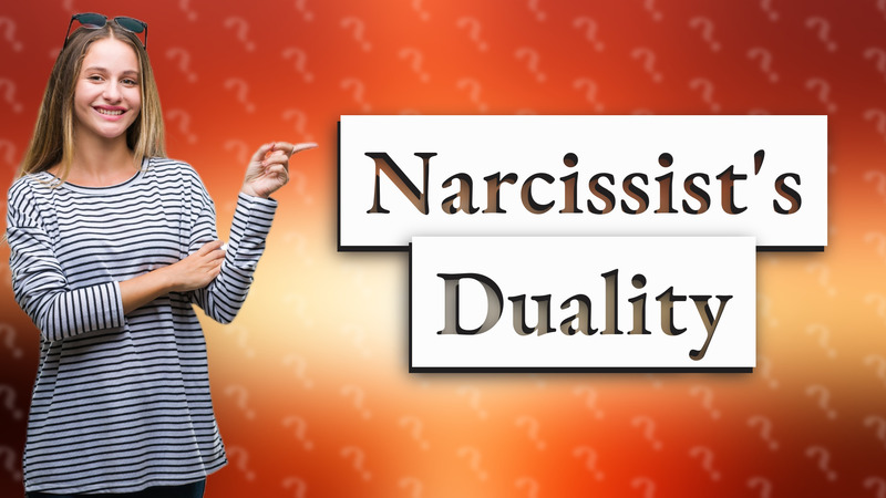 Narcissist's Duality