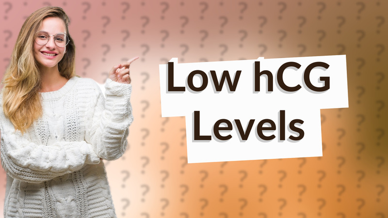 Low hCG Levels